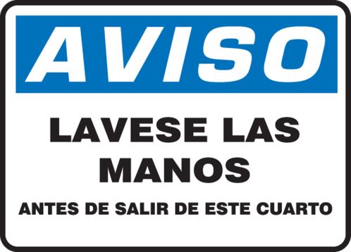 LAVESE LOS MANOS ANTES DE SALIR DE ESTE CUARTO