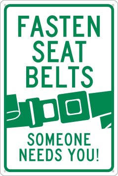 FASTEN SEAT BELTS SOMEONE NEEDS YOU SIGN