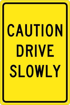 CAUTION DRIVE SLOWLY SIGN