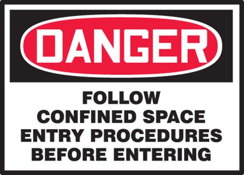 FOLLOW CONFINED SPACE ENTRY PROCEDURES BEFORE ENTERING