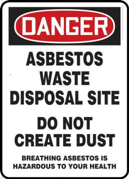 ASBESTOS WASTE DISPOSAL SITE DO NOT CREATE DUST BREATHING ASBESTOS IS HAZARDOUS TO YOUR HEALTH