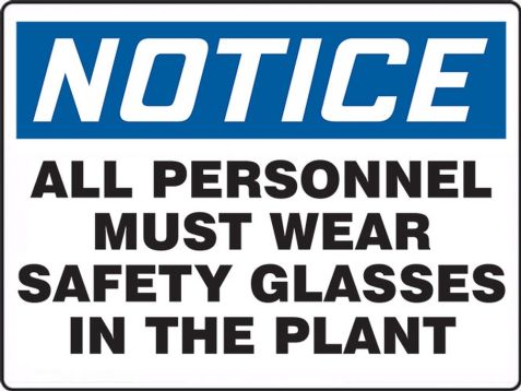 ALL PERSONNEL MUST WEAR SAFETY GLASSES IN THE PLANT