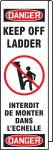 KEEP OFF LADDER W/GRAPHIC (BILINGUAL FRENCH - INTERDIT DE MONTER DANS L'ECHELLE)