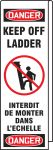 KEEP OFF LADDER W/GRAPHIC (BILINGUAL FRENCH - INTERDIT DE MONTER DANS L'ECHELLE)