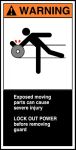 EXPOSED MOVING PARTS CAN CAUSE SEVERE INJURY LOCK OUT POWER BEFORE REMOVING GUARD (W/GRAPHIC)