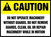 DO NOT OPERATE MACHINERY WITHOUT GUARDS. DO NOT REMOVE GUARDS, CLEAN, OIL OR REPAIR MACHINERY WHILE IN MOTION