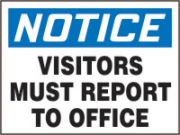NOTICE VISITORS MUST REPORT TO OFFICE