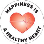 HAPPINESS IS A HEALTHY HEART