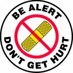 BE ALERT DON'T GET HURT (W/ GRAPHIC)