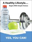 A HEALTHY LIFESTYLE... BEGINS WITH SIMPLE CHOICES. YES, YOU CAN!
