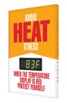 Heat Stress Signs: Avoid Heat Stress - when the temperature display is red protect yourself