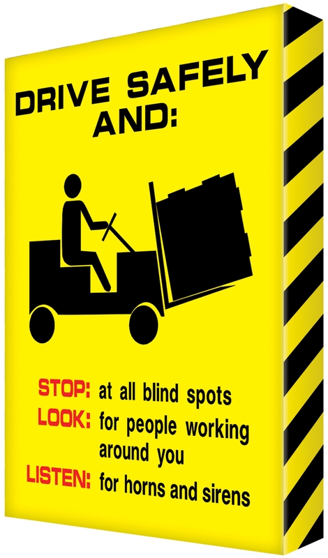 DRIVE SAFELY AND: STOP: AT ALL BLIND SPOTS / LOOK: FOR PEOPLE WORKING AROUND YOU / LISTEN: FOR HORNS AND SIRENS