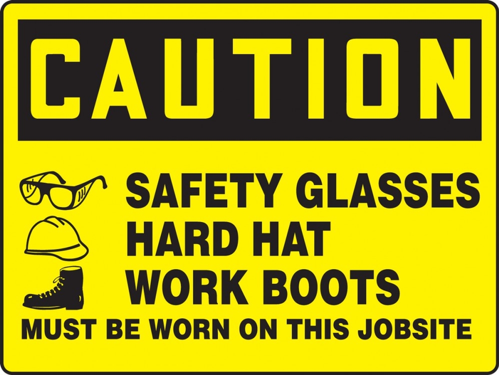 Contractor Preferred OSHA Caution Safety Sign: Safety Glasses - Hard Hat - Work Boots Must Be Worn On This Jobsite