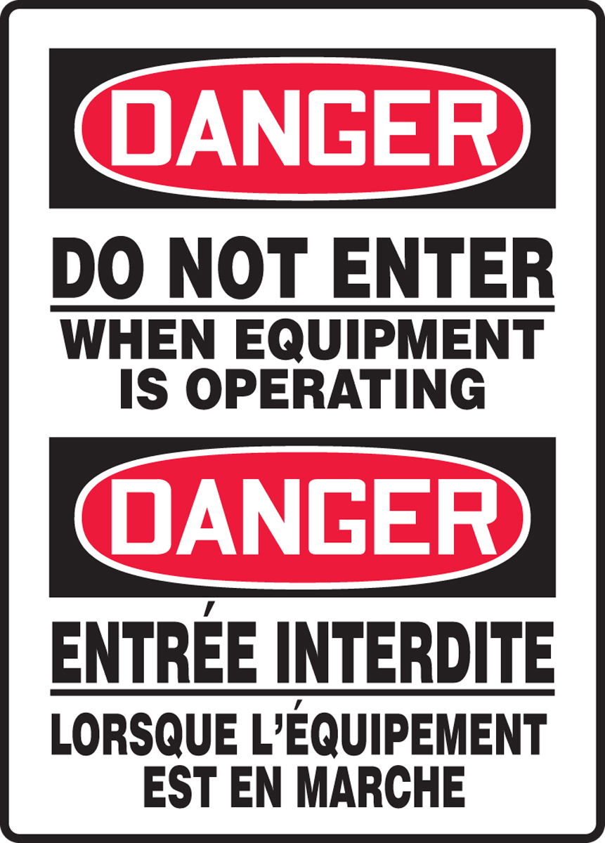 DANGER DO NOT ENTER WHEN EQUIPMENT IS OPERATING (BILINGUAL FRENCH - DANGER ENTRÉE INTERDITE LORSQUE L'ÉQUIPEMENT EST EN MARCHE)