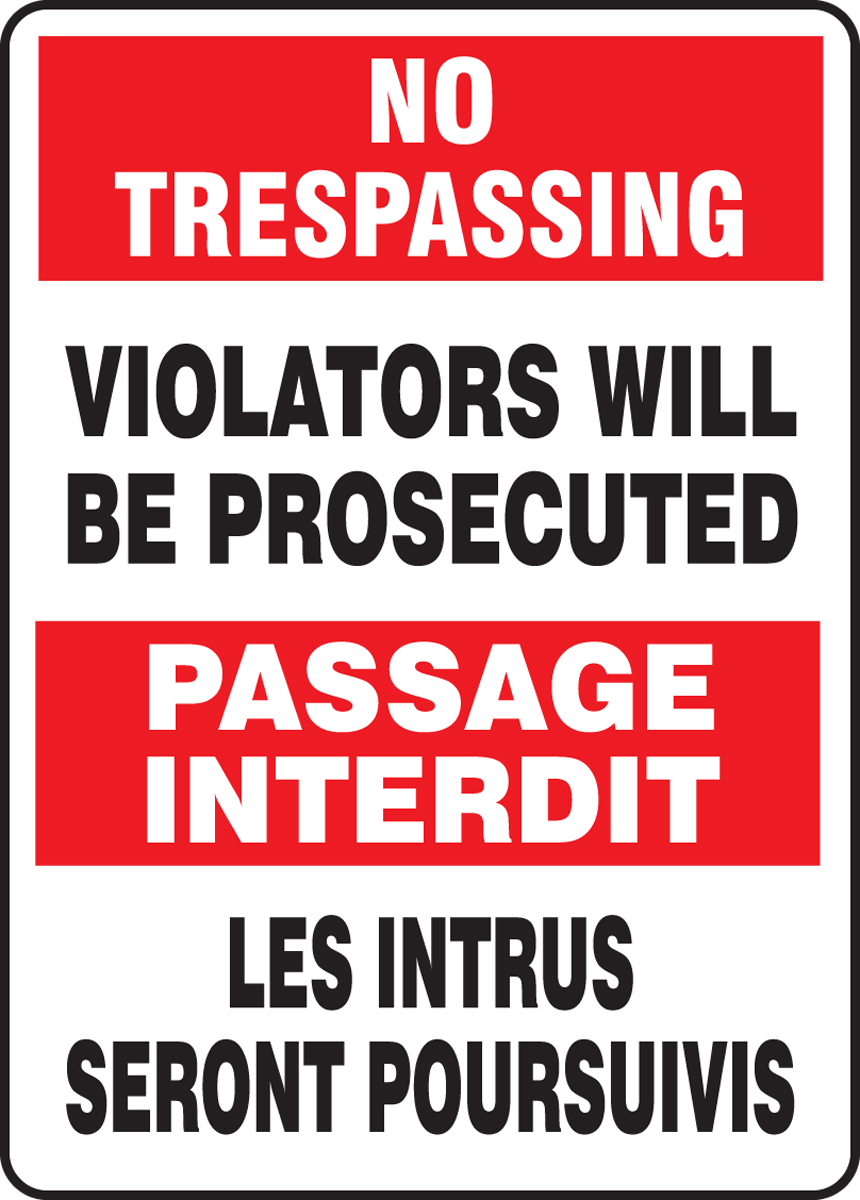 NO TRESPASSING VIOLATORS WILL BE PROSECUTED (BILINGUAL FRENCH - PASSAGE INTERDIT LES INTRUS SERONT POURSUIVIS)