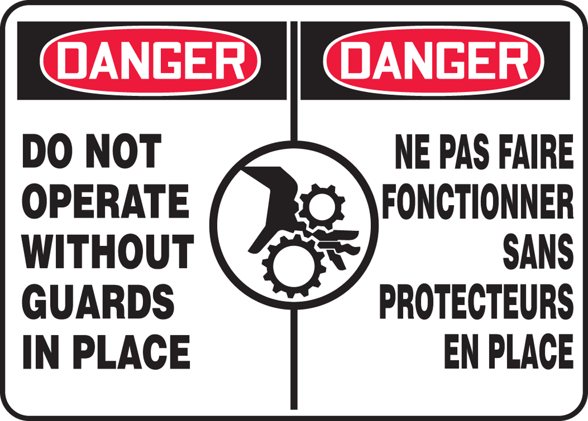 DANGER DO NOT OPERATE WITHOUT GUARDS IN PLACE (BILINGUAL FRENCH - DANGER NE PAS FAIRE FONCTIONNER SANS PROTECTEURS EN PLACE)