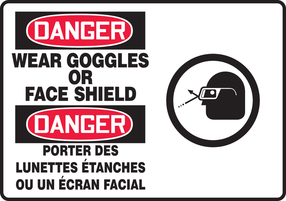 DANGER-WEAR GOGGLES OR FACE SHIELD (BILINGUAL FRENCH)
