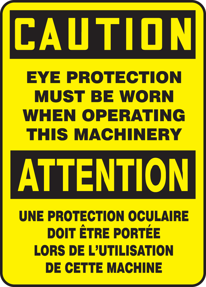 CAUTION EYE PROTECTION MUST BE WORN WHEN OPERATING THIS MACHINERY (BILINGUAL)