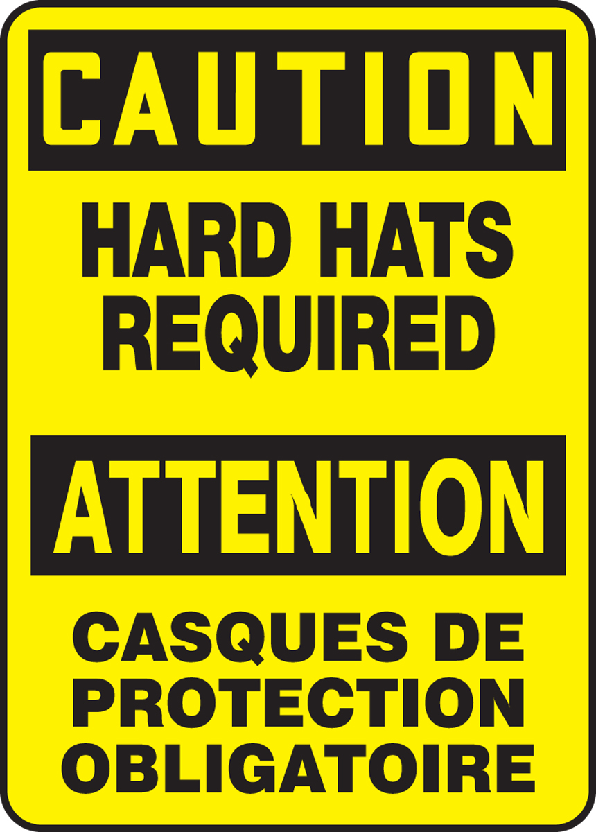 CAUTION HARD HATS REQUIRED (BILINGUAL FRENCH - ATTENTION CASQUES DE PROTECTION OBLIGATOIRE)