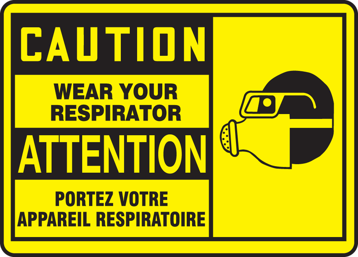 CAUTION WEAR YOUR RESPIRATOR (BILINGUAL FRENCH - ATTENTION PORTEZ VOTRE APPAREIL RESPIRATOIRE)