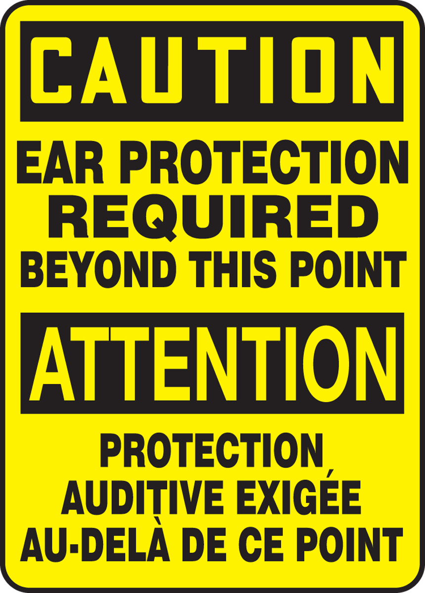 CAUTION EAR PROTECTION REQUIRED BEYOND THIS POINT (BILINGUAL FRENCH - ATTENTION PROTECTION AUDITIVE EXIGÉE AU-DELÀ DE CE POINT)