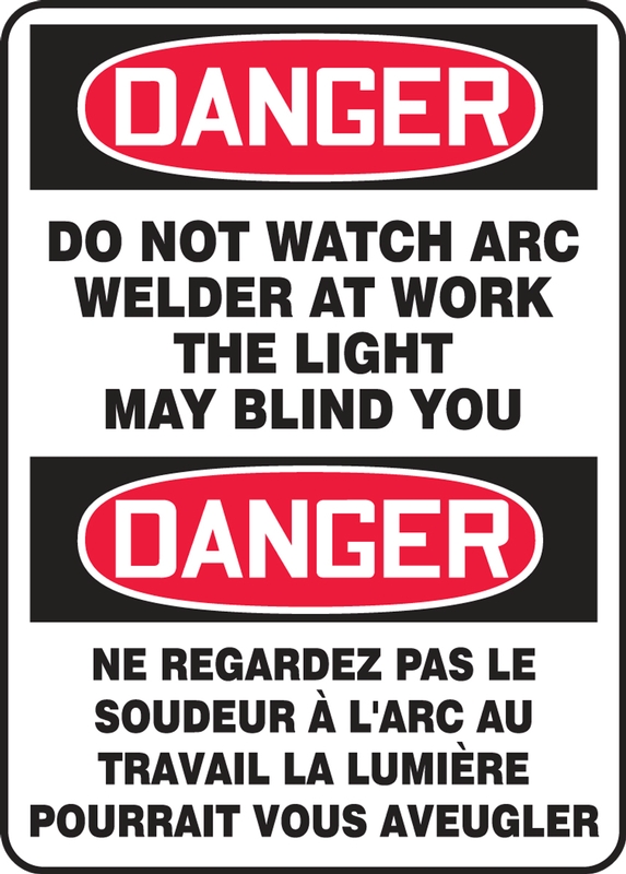 DANGER DO NOT WATCH ARC WELDER AT WORK THE LIGHT MAY BLIND YOU (BILINGUAL FRENCH) 