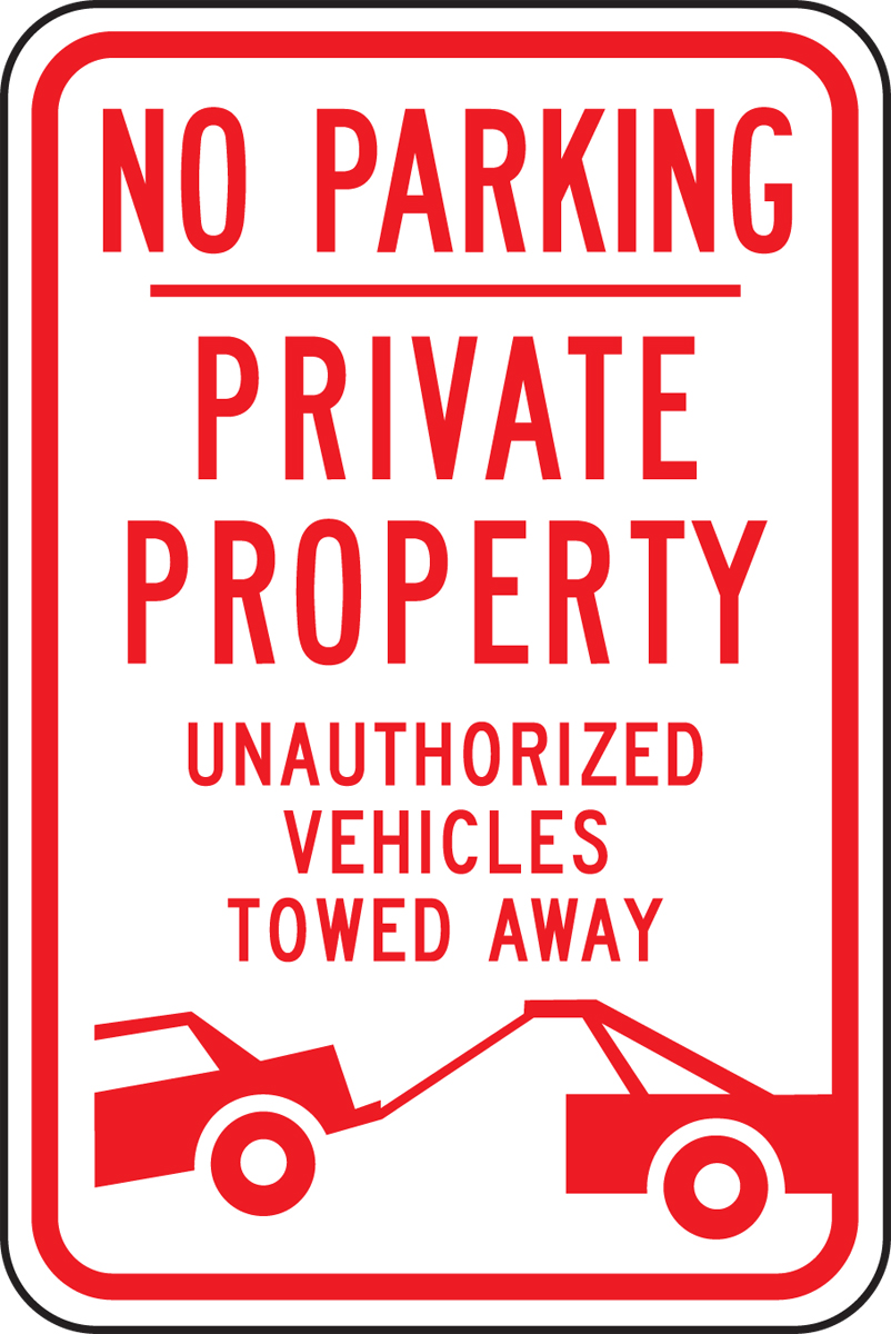 NO PARKING PRIVATE PROPERTY UNAUTHORIZED VEHICLES TOWED AWAY (W/GRAPHIC)