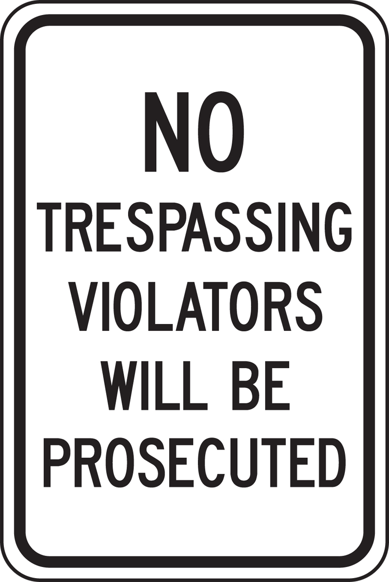 NO TRESPASSING VIOLATORS WILL BE PROSECUTED