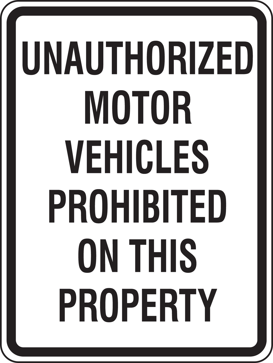 UNAUTHORIZED MOTOR VEHICLES PROHIBITED ON THIS PROPERTY