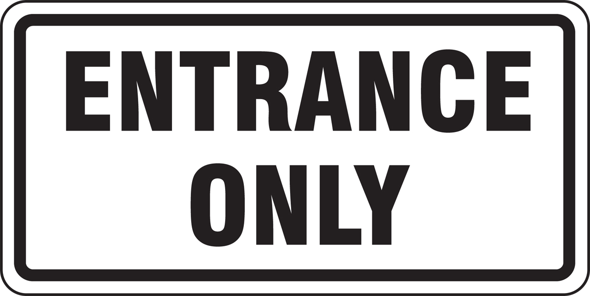 ENTRANCE ONLY