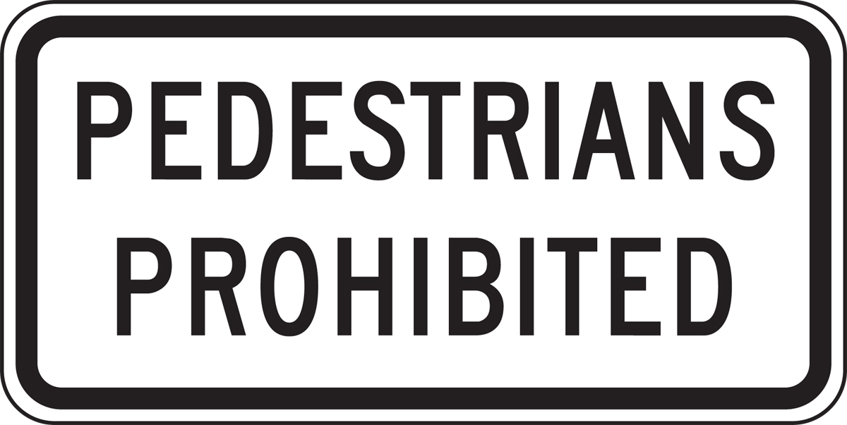 PEDESTRIANS PROHIBITED