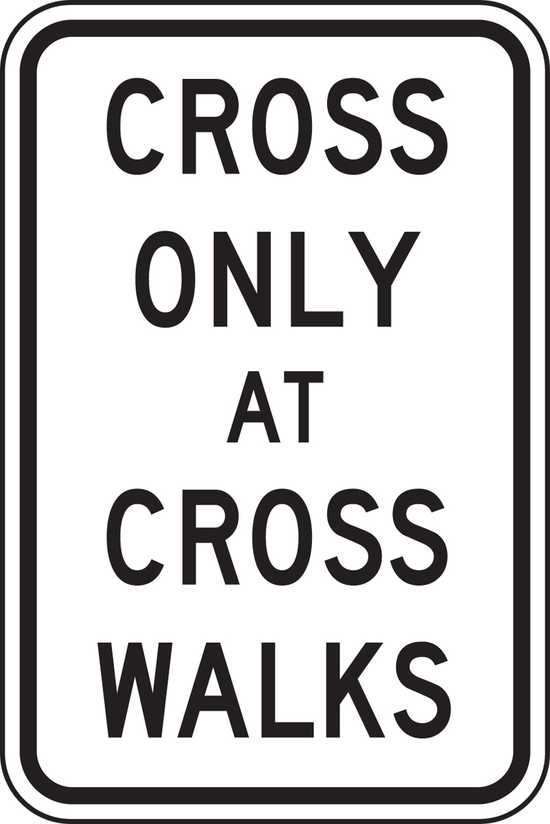 CROSS ONLY AT CROSS WALKS