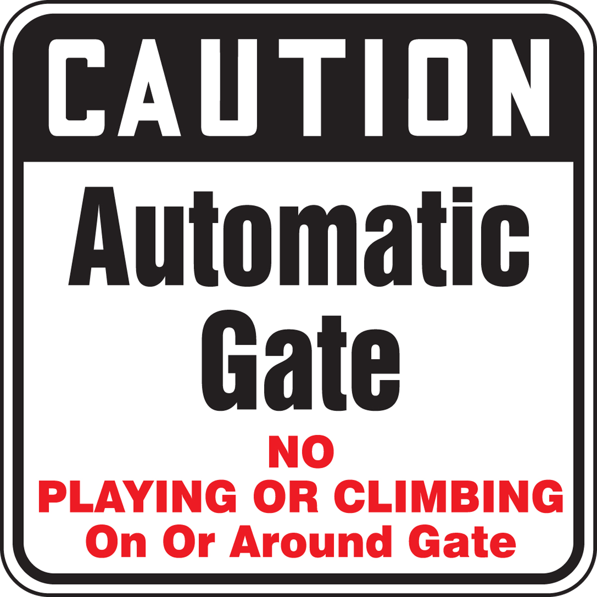 CAUTION AUTOMATIC GATE NO PLAVING OR CLIMBING ON OR AROUND GATE