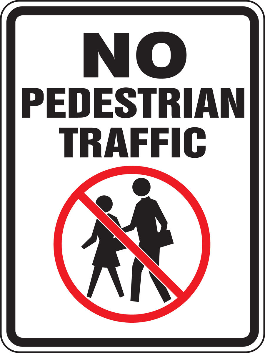 NO PEDESTRIAN TRAFFIC (W/GRAPHIC)