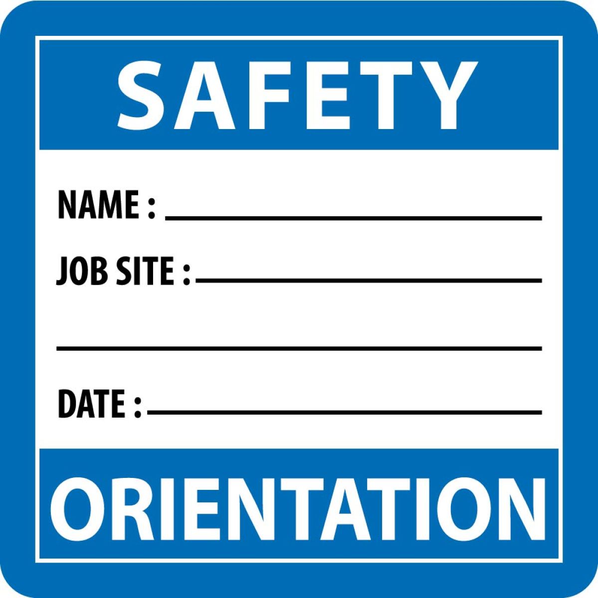 SAFETY ORIENTATION NAME: JOB SITE: DATE: HARD HAT LABEL