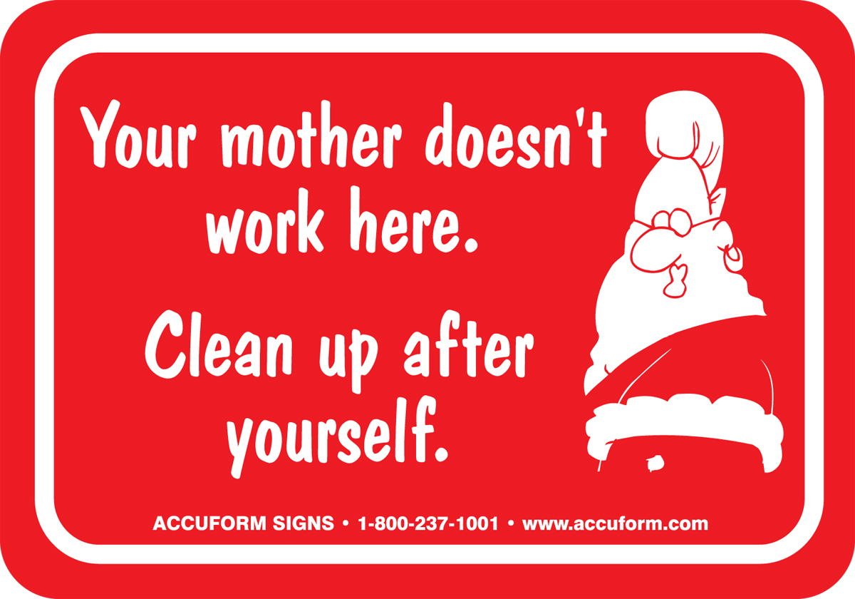 Your Mother Doesn't Work Here Clean Up After Yourself Label LAGH320 Your Mother Doesn't Work Here Clean Up After Yourself Label LAGH320