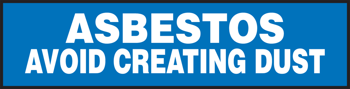 ASBESTOS AVOID CREATING DUST