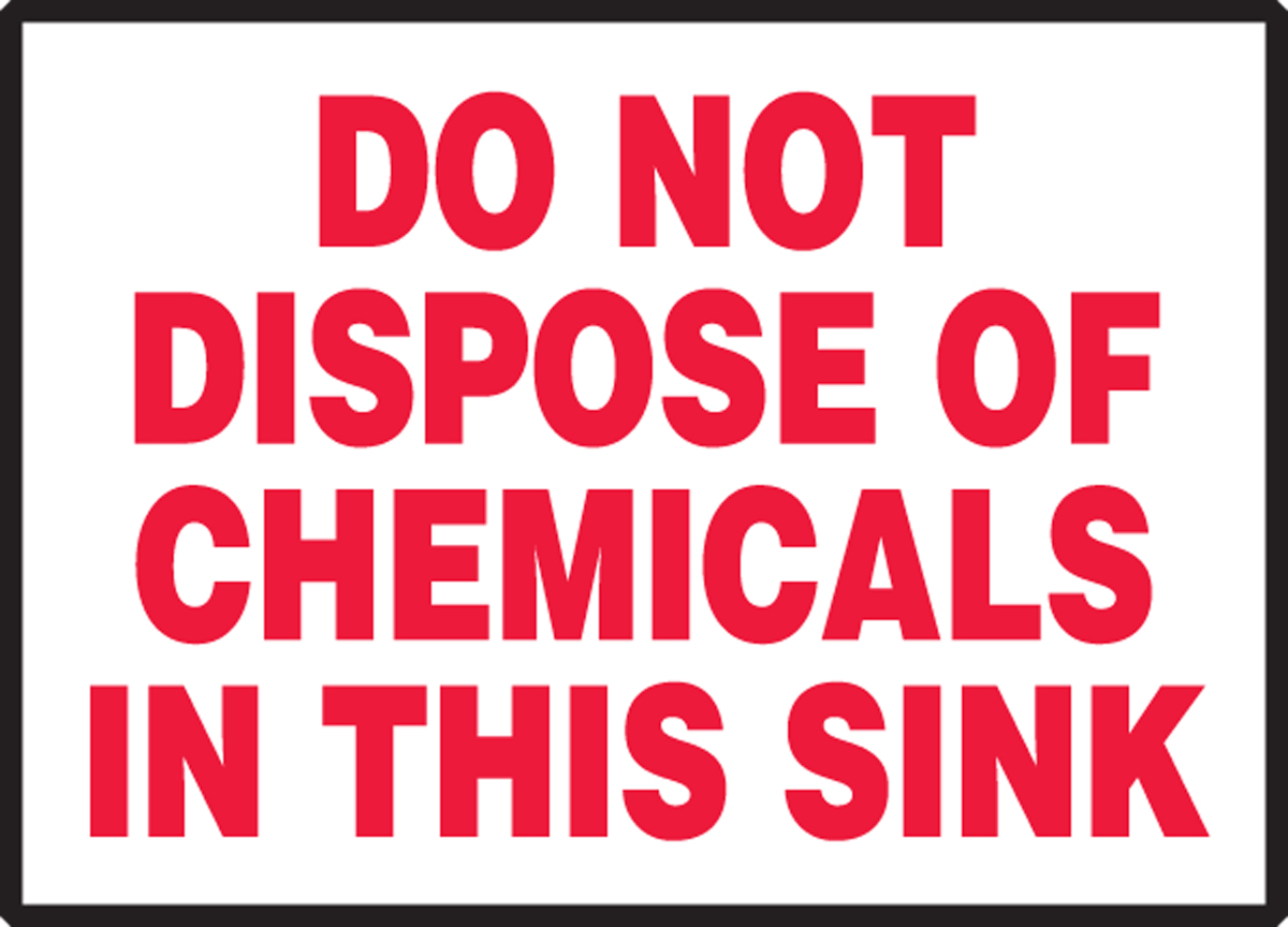 DO NOT DISPOSE OF CHEMICALS IN THIS SINK