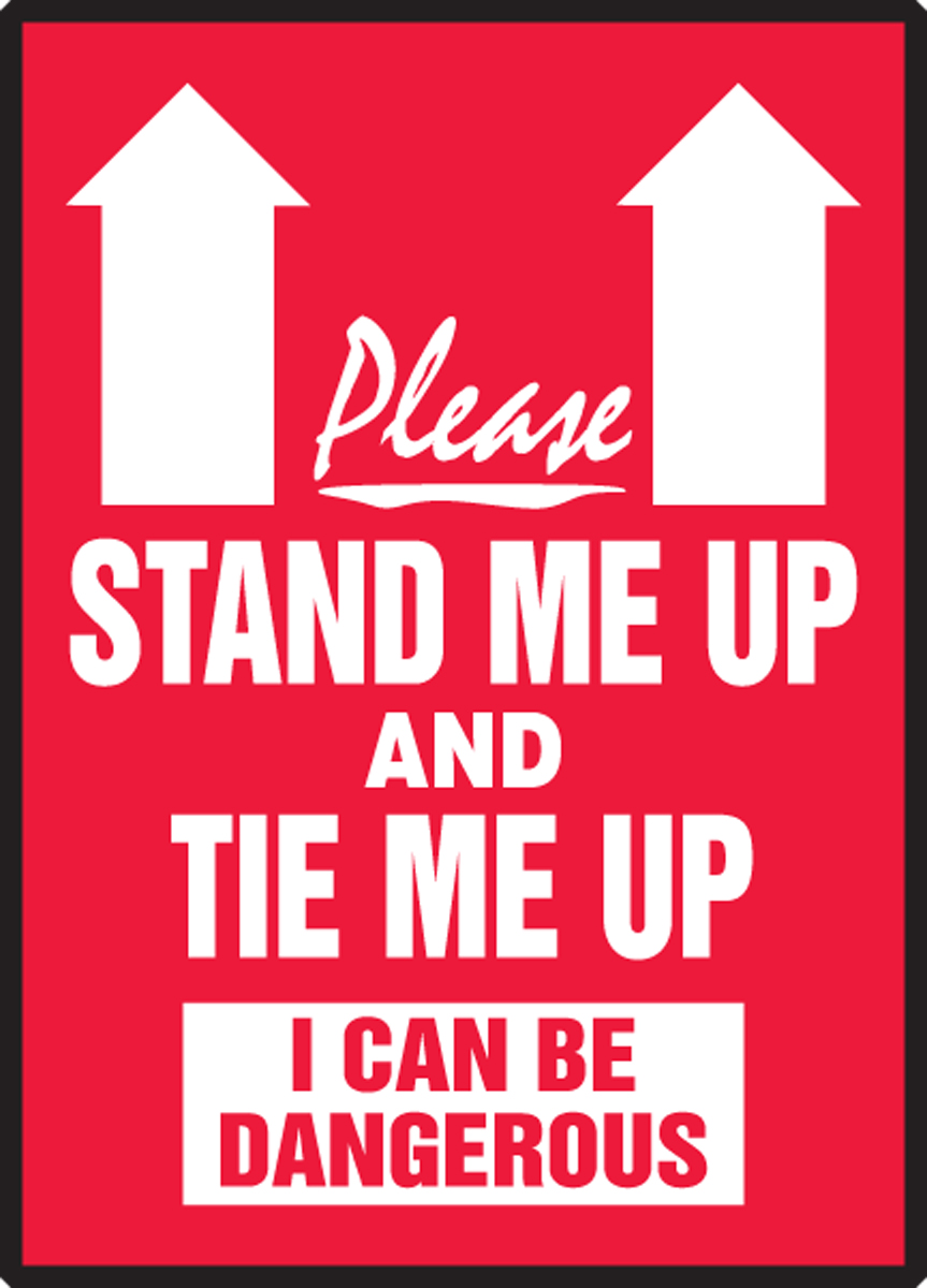 PLEASE STAND ME UP AND TIE ME UP I CAN BE DANGEROUS (ARROW)