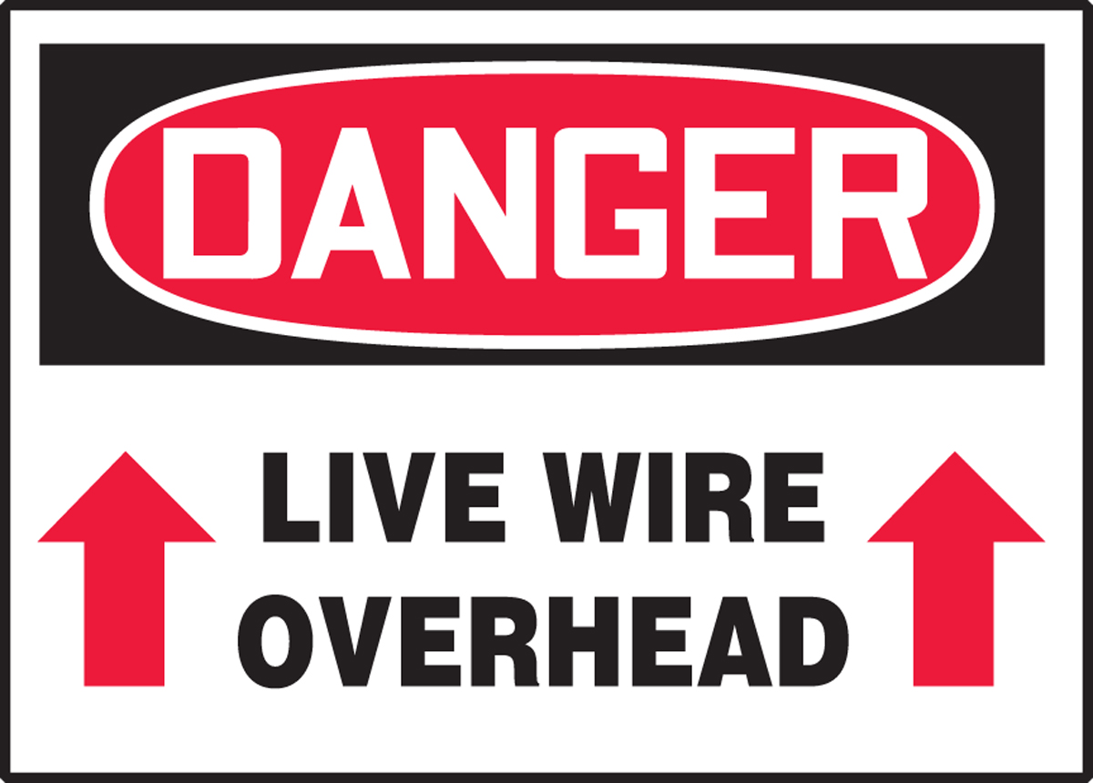 LIVE WIRE OVERHEAD (UP ARROWS)