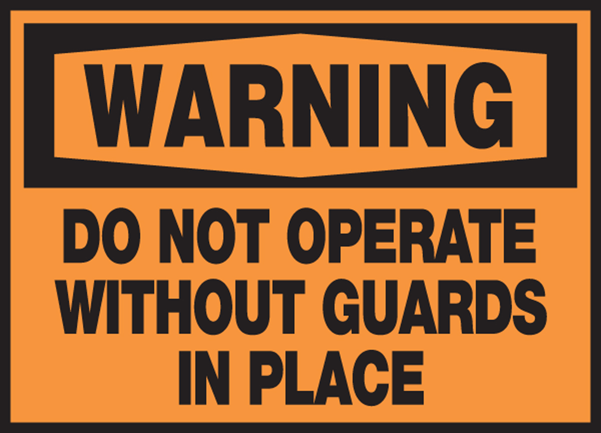 DO NOT OPERATE WITHOUT GUARDS IN PLACE