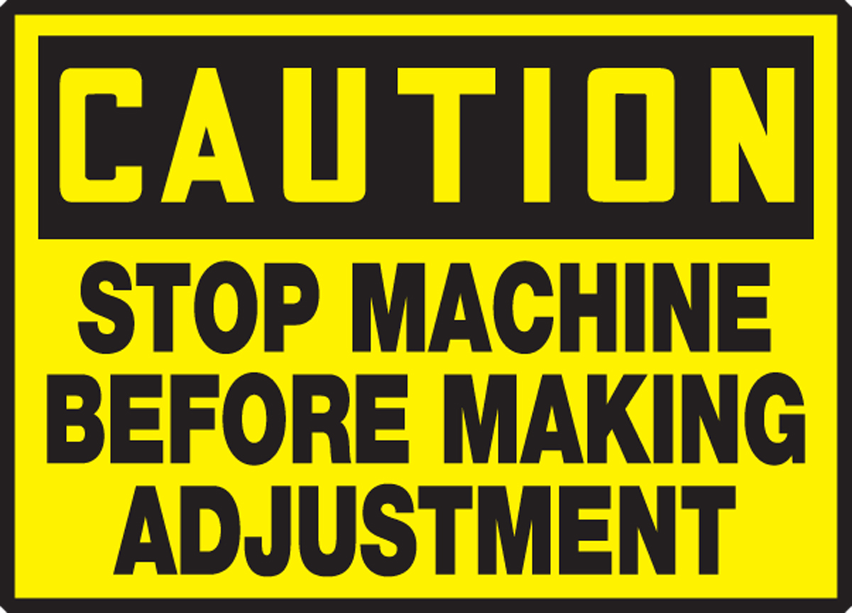 STOP MACHINE BEFORE MAKING ADJUSTMENT
