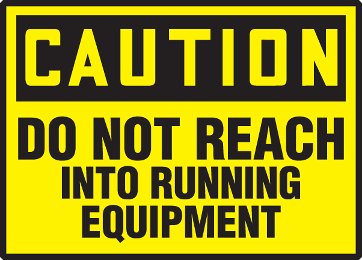 DO NOT REACH INTO RUNNING EQUIPMENT