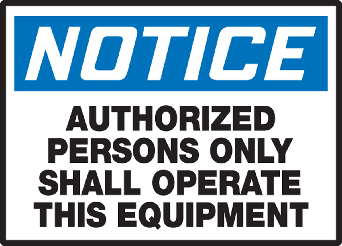 AUTHORIZED PERSONS ONLY SHALL OPERATE THIS EQUIPMENT