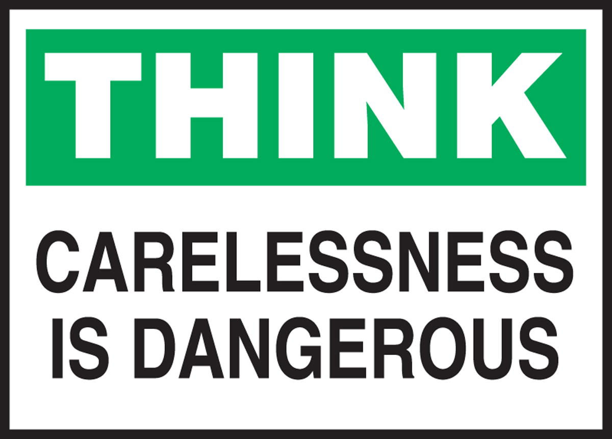 CARELESSNESS IS DANGEROUS