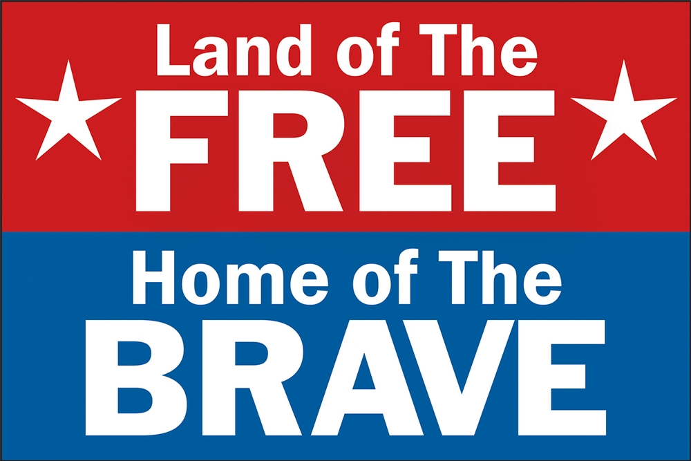 LAND OF THE FREE HOME OF THE BRAVE