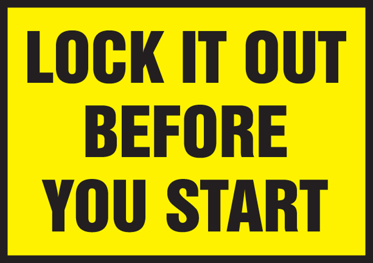 LOCK IT OUT BEFORE YOU START