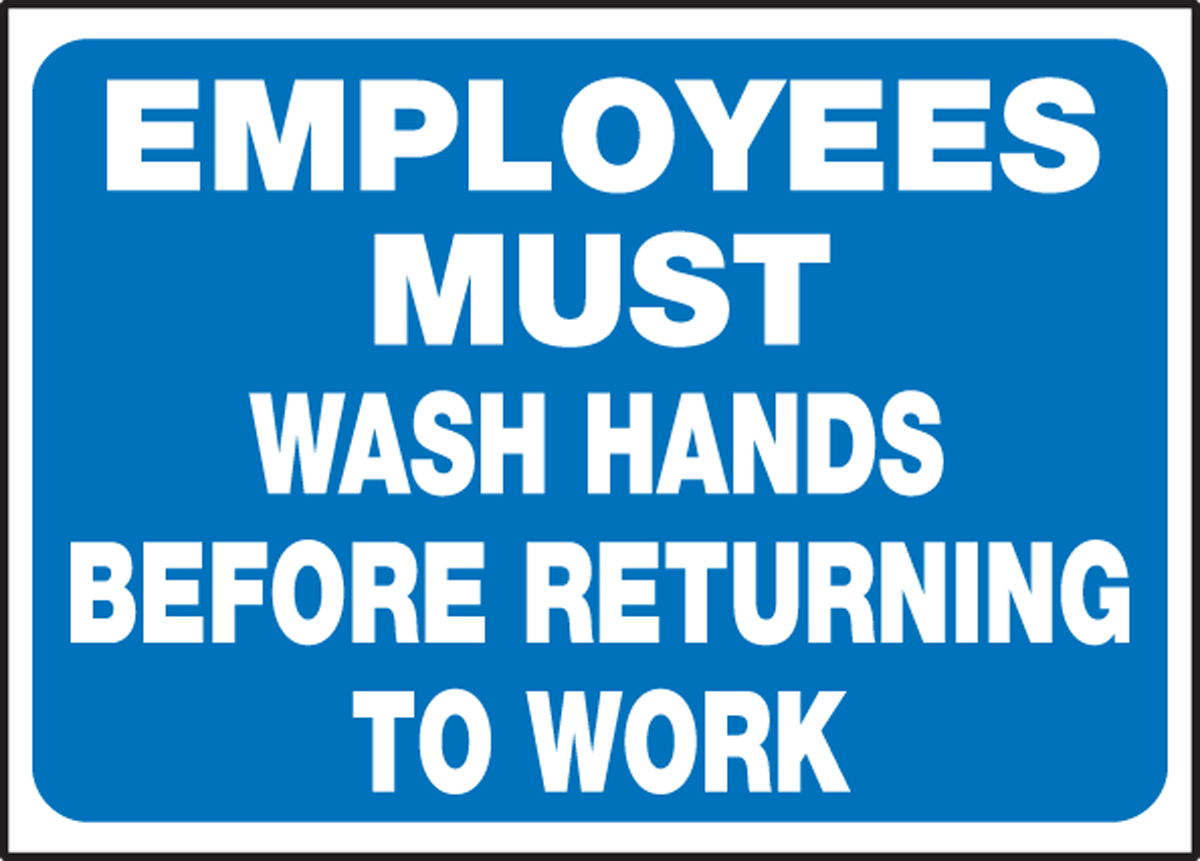 EMPLOYEES MUST WASH HANDS BEFORE RETURNING TO WORK