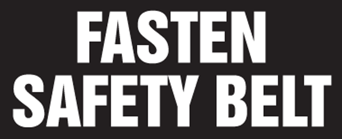 FASTEN SAFETY BELT