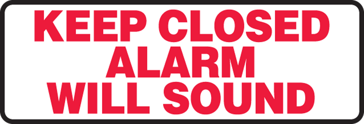 KEEP CLOSED ALARM WILL SOUND